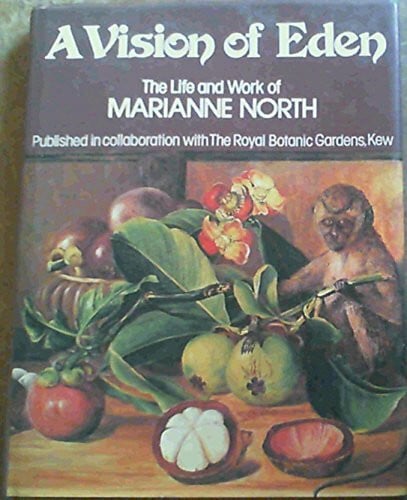 North, Marianne (1830-1890) A VISION OF EDEN: THE LIFE AND WORK OF MARIANNE NORTH.