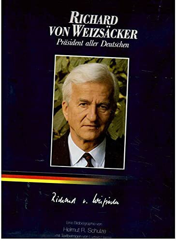 Helmut Schulze Richard von Weizsäcker Präsident aller Deutschen