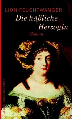 Feuchtwanger, Lion Die hässliche Herzogin: Roman