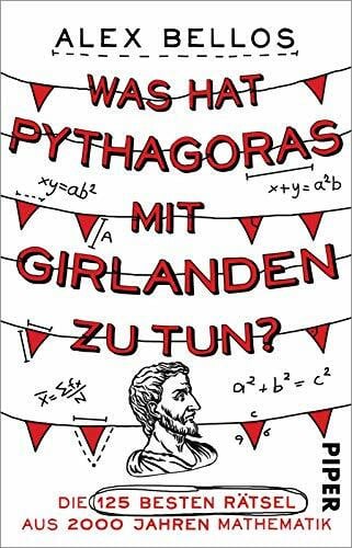 Kleinschmidt, Bernhard Was hat Pythagoras mit Girlanden zu tun?: Die 125 besten Rätsel aus 2000 Jahren Mathematik