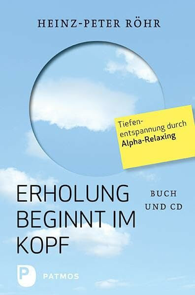 Röhr, Heinz-Peter Erholung beginnt im Kopf: Tiefenentspannung durch Alpha-Relaxing - Buch mit CD