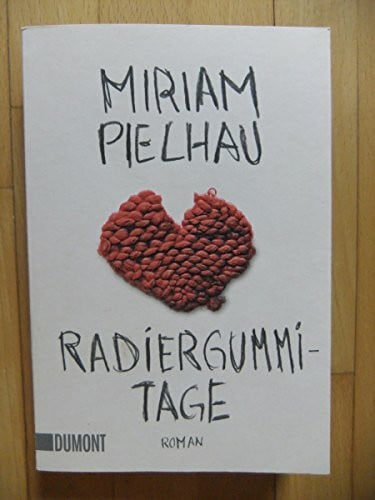 Pielhau, Miriam Radiergummitage: Roman