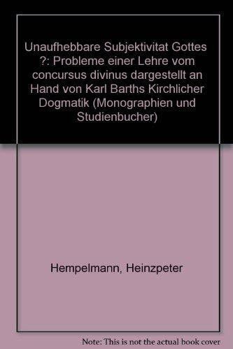 Hempelmann, Heinzpeter Unaufhebbare Subjektivität Gottes?: Probleme einer Lehre vom concursus divinus dargestellt an Hand von Karl Barths Kirchlicher Dogmatik (TVG Monographien und Studienbücher)