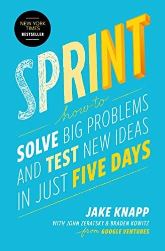 Knapp, Jake Sprint: How to Solve Big Problems and Test New Ideas in Just Five Days