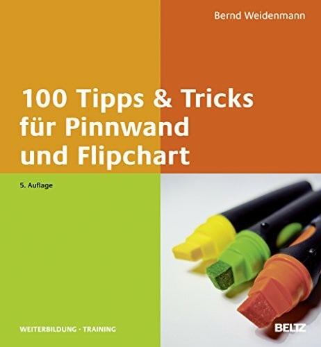 Weidenmann, Bernd 100 Tipps & Tricks für Pinnwand und Flipchart (Beltz Weiterbildung)