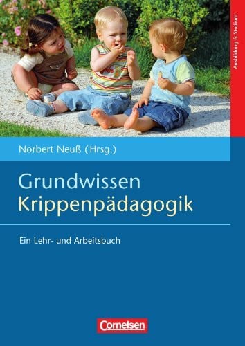Neuß, Prof. Dr. Norbert Grundwissen Krippenpädagogik: Ein Lehr- und Arbeitsbuch