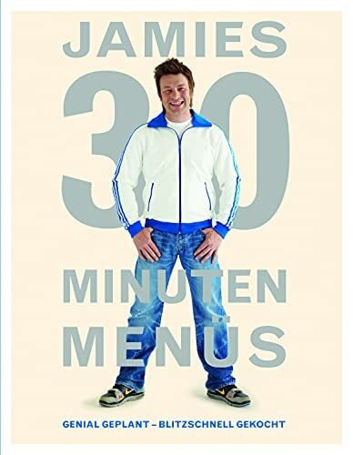Oliver, Jamie Jamies 30 Minuten Menüs: Genial geplant - blitzschnell gekocht