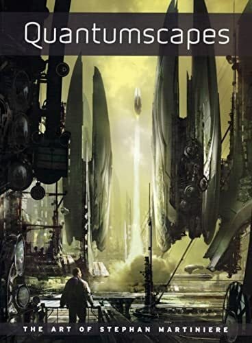 Martiniere, Stephan Quantumscapes: The Art of Stephan Martiniere