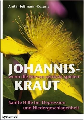 Heßmann-Kosaris, Anita Johanniskraut. Wenn die Nerven verrückt spielen: Sanfte Hilfe bei Depression und Niedergeschlagenheit