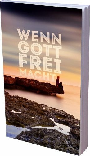 Binder, Lucian Wenn Gott frei macht