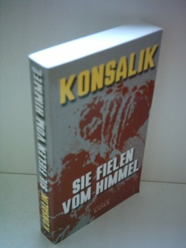 Konsalik, Heinz G. Sie fielen vom Himmel: Roman