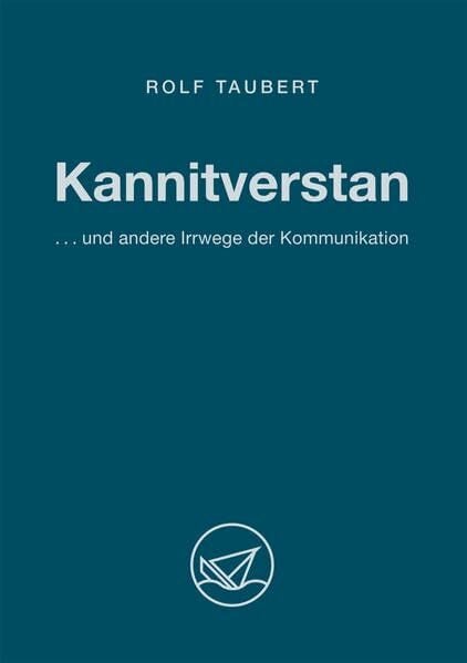 Taubert, Rolf Kannitverstan... und andere Irrwege der Kommunikation