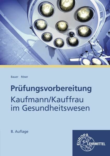 Bauer, Hans-Jürgen Prüfungsvorbereitung Kaufmann / Kauffrau im Gesundheitswesen