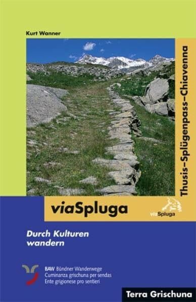Wanner, Kurt Via Spluga: Durch Kulturen wandern - Thusis - Splügenpass - Chiavenna