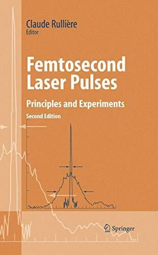 Rulliere, Claude Femtosecond Laser Pulses: Principles and Experiments (Advanced Texts in Physics)