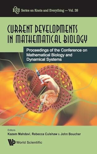 Mahdavi, Kazem Current developments in mathematical biology - proceedings of the conference on mathematical biology and dynamical systems (Series on Knots and Everything, Band 38)