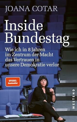 Cotar, Joana Inside Bundestag: Wie ich in acht Jahren im Zentrum der Macht das Vertrauen in unsere Demokratie verlor