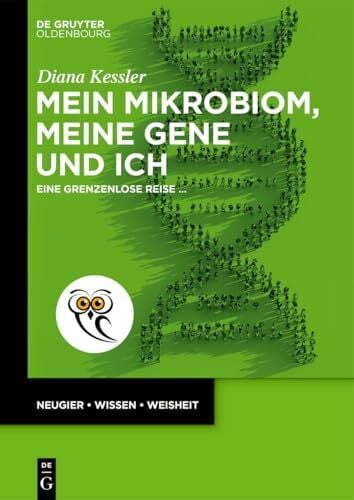 Kessler, Diana Mein Mikrobiom, meine Gene und ich: Eine grenzenlose Reise ... (De Gruyter Populärwissenschaftliche Reihe)