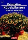 Jantra, Helmut (Verfasser): Dekorative Kübelpflanzen. Auswahl und Pflege.