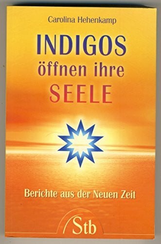 Hehenkamp, Carolina Indigos öffnen ihre Seele: Berichte aus der Neuen Zeit