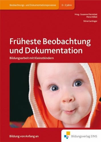 Gartinger, Silvia Früheste Beobachtung und Dokumentation: Bildungsarbeit mit Kleinstkindern Handbuch