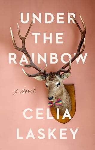Laskey, Celia Under the Rainbow: A Novel