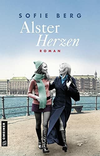 Berg, Sofie Alsterherzen: Roman (Romane im GMEINER-Verlag) (Das Leben der Ingrid Bakken)