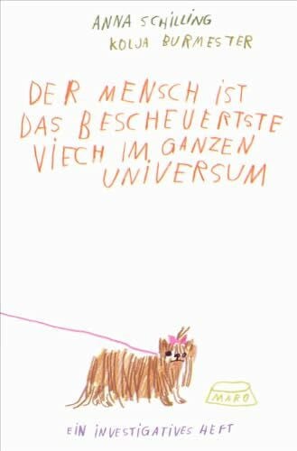 Schilling, Anna Der Mensch ist das bescheuertste Viech im ganzen Universum: Ein investigatives Heft. MaroHeft #10 (MaroHefte)