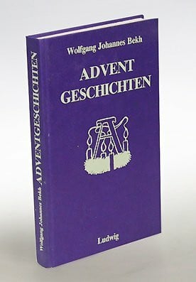 Wolfgang Johannes Bekh Adventgeschichten. Betrachtungen und Erzählungen