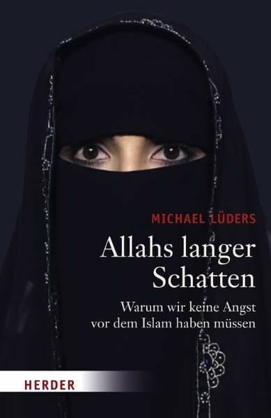 Lüders, Michael Allahs langer Schatten. Warum wir keine Angst vor dem Islam haben müssen