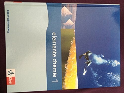 Justus, Axel Elemente Chemie 1. Ausgabe Baden-Württemberg: Schulbuch Klassen 8-10 (G8) (Elemente Chemie. Ausgabe für Hessen)