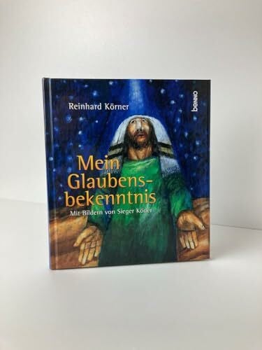 Körner, Reinhard Mein Glaubensbekenntnis