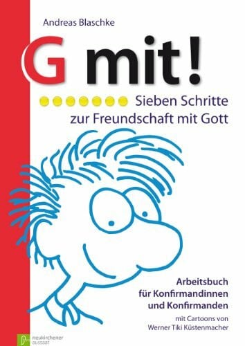 Küstenmacher, Werner Tiki G mit! Sieben Schritte zur Freundschaft mit Gott. Arbeitsbuch für... / G mit! Sieben Schritte zur Freundschaft mit Gott: Arbeitsbuch für Konfirmandinnen und Konfirmanden. Buchausgabe