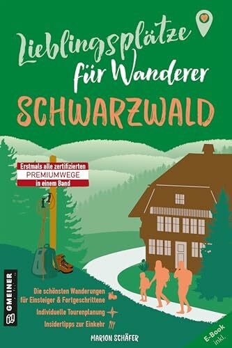 Schäfer, Marion Lieblingsplätze für Wanderer - Schwarzwald: Erstmals alle zertifizierten Premiumwege in einem Band - inkl. direktem Zugang zu GPX-/KML-Daten