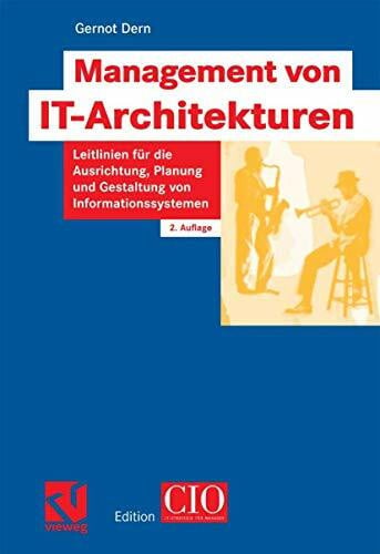 Dern, Gernot Management von IT-Architekturen: Leitlinien für die Ausrichtung, Planung und Gestaltung von Informationssystemen (Edition CIO)