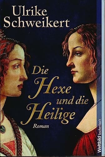 Schweikert, Ulrike Die Hexe und die Heilige