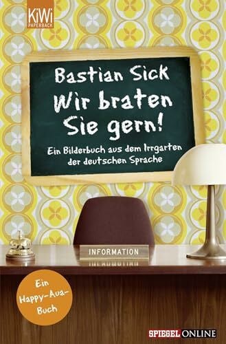 Sick, Bastian Wir braten Sie gern!: Ein Bilderbuch aus dem Irrgarten der deutschen Sprache