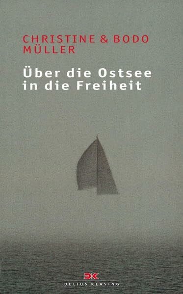 Müller, Bodo Über die Ostsee in die Freiheit: Dramatische Fluchtgeschichten