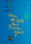 Büchelin, Angelika Wenn die Seele auf Reisen geht: Zu sich und zur Welt kommen
