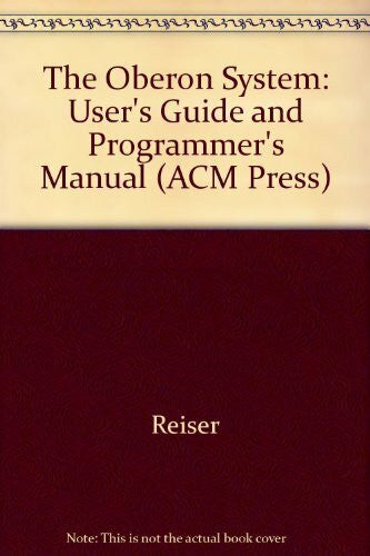 Reiser The Oberon System: User Guide And Programmer's Manual (ACM Press)