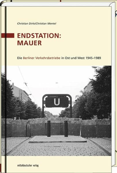 Mentel, Christian Endstation: Mauer: Die BVG 1945–1989