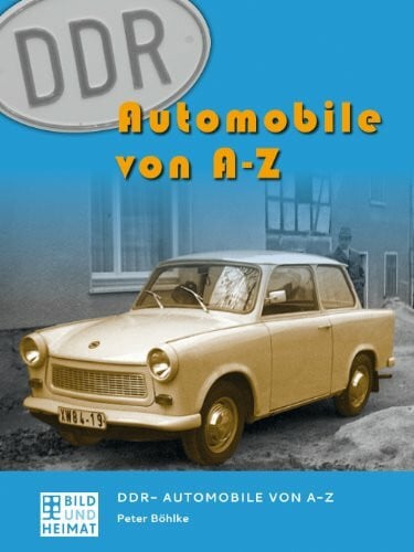 Böhlke, Peter DDR-Automobile von A-Z (Bild und Heimat Buch)