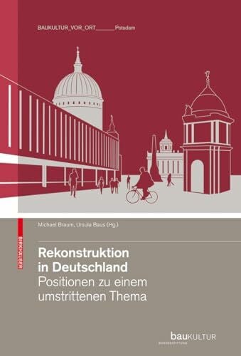 Baus, Ursula Rekonstruktion in Deutschland: Positionen zu einem umstrittenen Thema