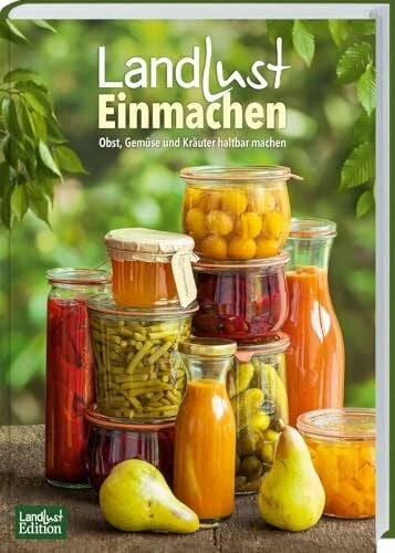 Landlust Landlust Einmachen: Obst, Gemüse und Kräuter haltbar machen. Selbstgemachte Vorräte fürs ganze Jahr. Saisonale Rezepte für Sirup, Konfitüre, Chutney, Likör & mehr. Das praktische Landlust-Handbuch.