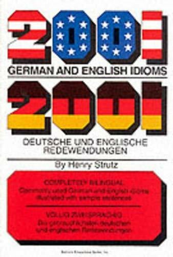 Strutz, Henry 2001 German and English Idioms/2001 Deutsche Und Englische Redewendungen: 2001 Deutsche Und Englische Redewendungen (2001 Idioms Series)
