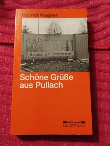 Wagner, Helmut Schöne Grüsse aus Pullach: Operationen des BND gegen die DDR (edition ost)