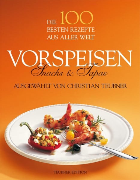 Teubner, Christian Vorspeisen, Snacks, Tapas (Teubner Sonderleistung)
