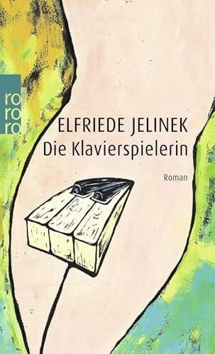 Jelinek, Elfriede Die Klavierspielerin: Ein Klassiker der Weltliteratur