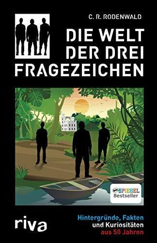 Rodenwald, C. R. Die Welt der Drei Fragezeichen: Hintergründe, Fakten und Kuriositäten aus 50 Jahren