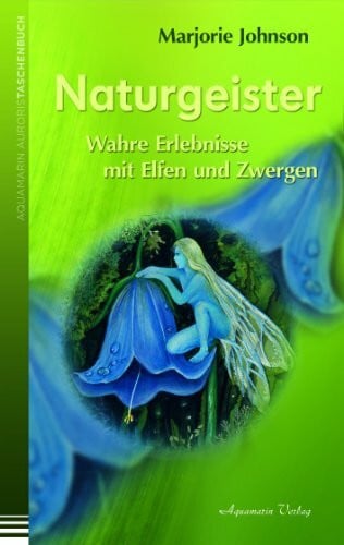 Johnson, Marjorie Naturgeister - Wahre Erlebnisse mit Elfen und Zwergen